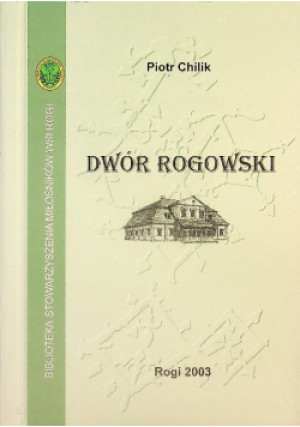 Dwór rogowski - Piotr Chilik - książka historyczna wyd. 2003