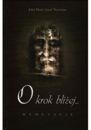 O krok bliżej - John Henry Newman - książka  wyd. 2008