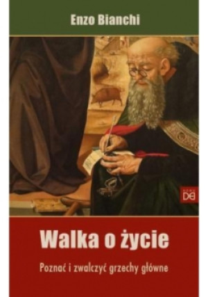 Walka o życie. Poznać i zwalczyć grzechy główne - Enzo Bianchi - książka  wyd. 2012