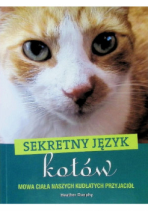 Sekretny język kotów - Heather Dunphy - książka  wyd. 2013