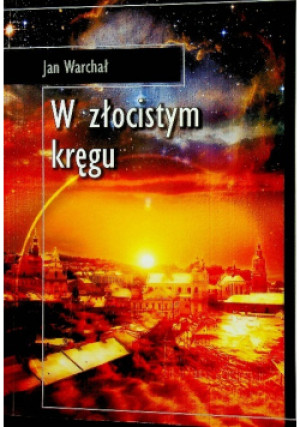 W złocistym kręgu - Jan Warchał - książka  wyd. 2007