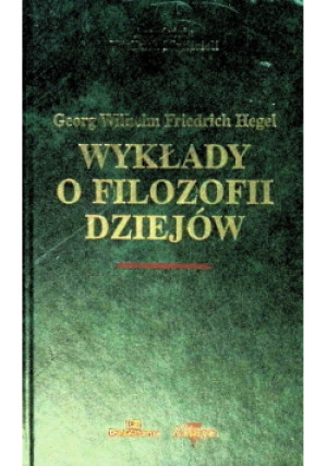 Wykłady filozofii dziejów - Friedrich Hegel, Georg Wilhelm - książka  wyd. 2003