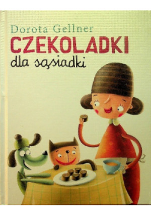 Czekoladki dla sąsiadki - Dorota Gellner - książka  wyd. 2008