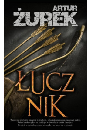 Łucznik - Artur Żurek - książka  wyd. 2023