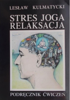 Stres joga relaksacja - Lesław Kulmatycki - książka  wyd. 1993
