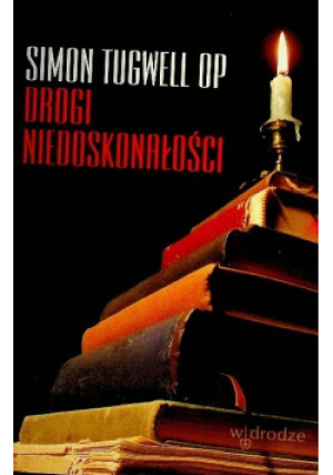 Drogi niedoskonałości - Simon Tugwell - książka reportaż wyd. 2006
