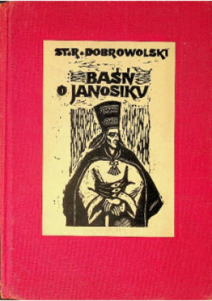 Baśń o Janosiku - St. Dobrowolski - książka  wyd. 1955