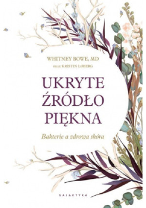 Ukryte źródło piękna - Whitney Bowe - książka  wyd. 2019