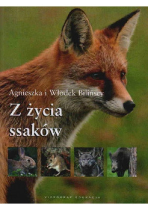 Z życia ssaków - Agnieszka Bilińska, Włodek Biliński - książka  wyd. 2009