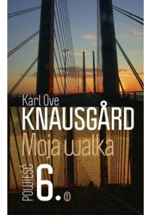 Moja walka Tom 6 - Karl Ove Knausgard - książka  wyd. 2018