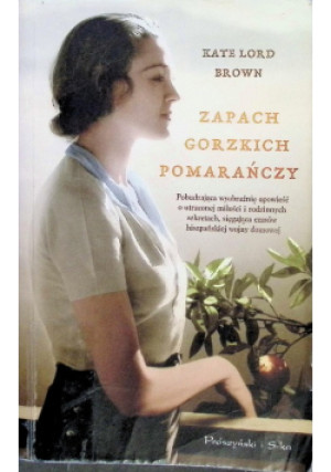 Zapach gorzkich pomarańczy - Kate Lord Brown - książka  wyd. 2013