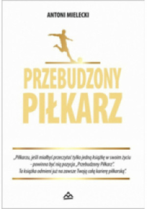 Przebudzony Piłkarz - Antoni Mielecki - książka  wyd. 2021