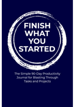 Finish what you started The simple 90-day productivity journal for blasting through tasks and projects - książka  wyd. 2021