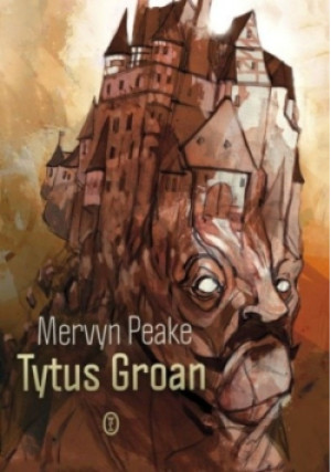 Tytus Groan - Mervyn Peake - książka fantasy wyd. 2011