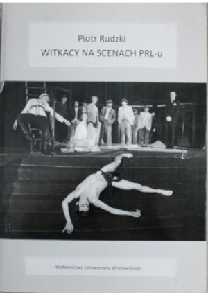 Witkacy na scenach PRL-u - Piotr Rudzki - książka  wyd. 2013