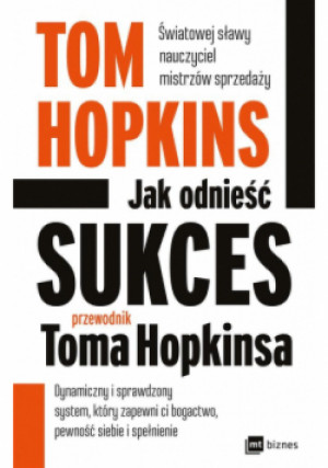 Jak odnieść sukces Przewodnik Toma Hopkinsa - Tom Hopkins - książka  wyd. 2020