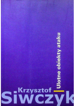 Ulotne obiekty aktu - Krzysztof Siwczyk - książka  wyd. 2010