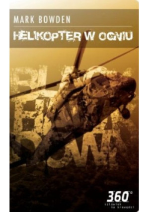 Helikopter w ogniu - Mark Bowden - książka historyczna wyd. 2011