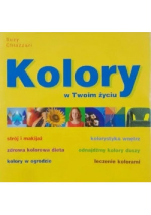 Kolory w Twoim życiu - Suzy Chiazzari - książka  wyd. 1999