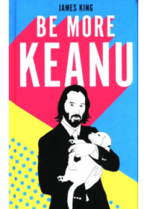 Be More Keanu - James King - książka  wyd. 2020