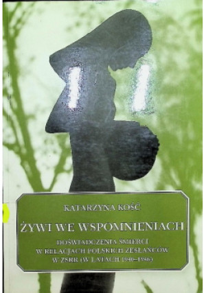 Żywi we wspomnieniach - Katarzyna Kość - książka historyczna wyd. 2008