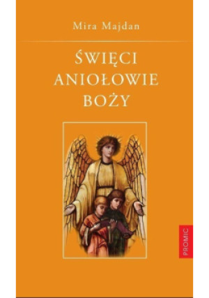 Święci Aniołowie Boży - Mira Majdan - książka  wyd. 2012