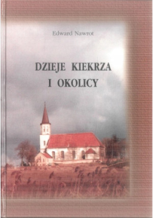 Dzieje Kiekrza i okolicy - Edward Nawrot - książka historyczna wyd. 2000