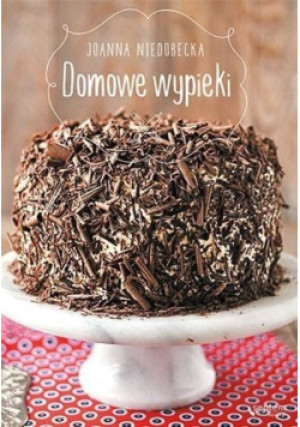 Domowe wypieki - Joanna Niedobecka - książka  wyd. 2015