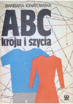 ABC kroju i szycia - Barbara Ignatowska - książka  wyd. 1990
