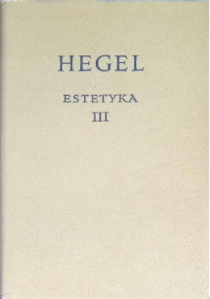Estetyka Tom III - Hegel - książka  wyd. 1967