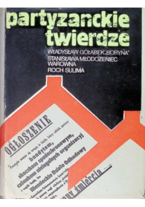 Partyzanckie twierdze - Roch Sulima, Władysław Gołąbek, Stanisława Młodożeniec Warowna - książka historyczna wyd. 1974