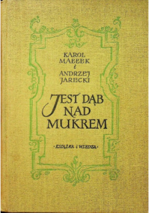 Jest Dąb nad Mukrem - Karol Małłek, Andrzej Jarecki - książka  wyd. 1956