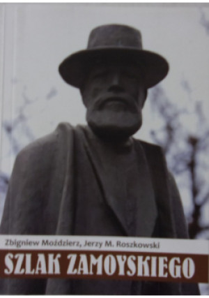 Szlak Zamoyskiego - Zbigniew Moździerz, Jerzy M. Roszkowski - książka historyczna wyd. 2013