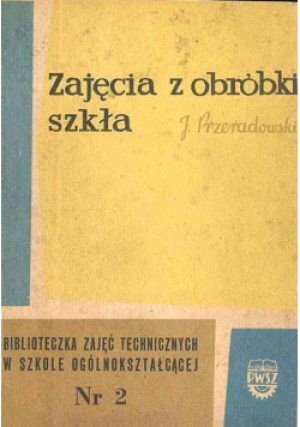 Zajęcia z obróbki szkła - J. Przeradowski - książka  wyd. 1962