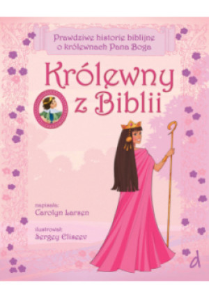 Królewny z Biblii - Carolyn Larsen, Sergey Eliseev - książka  wyd. 2022