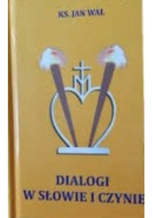 Dialogi w słowie i czynie - Jan Wal - książka  wyd. 2013