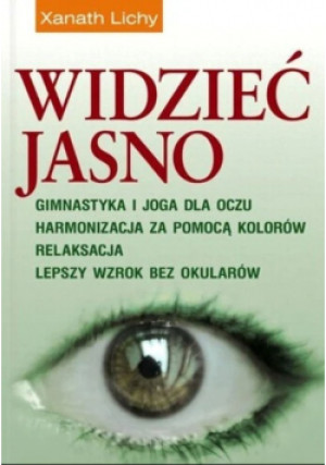 Widzieć jasno - Xanath Lichy - książka  wyd. 2006