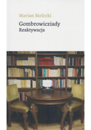 Gombrowicziady reaktywacja - Marian Bielecki - książka  wyd. 2020