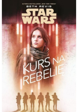 Star Wars. Kurs na Rebelię - Beth Revis - książka  wyd. 2025