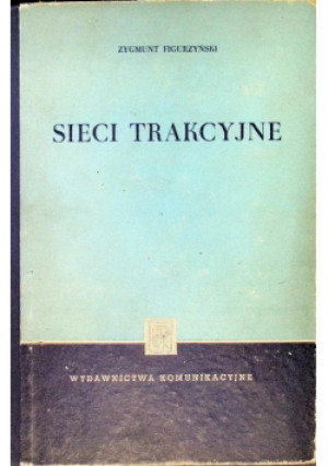 Sieci trakcyjne - Zygmunt Figurzyński - książka  wyd. 1954