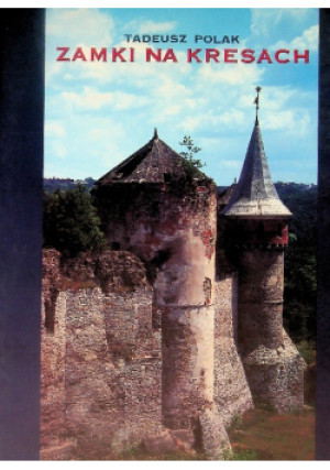 Zamki na Kresach - Tadeusz Polak - książka  wyd. 1997