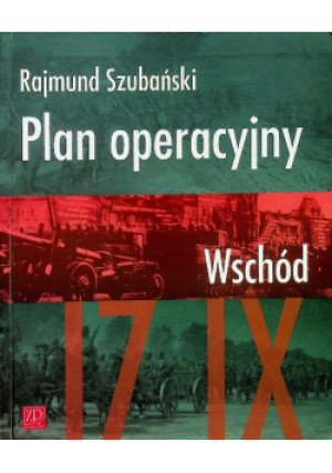Plan operacyjny Wschód - Rajmund Szubański - książka  wyd. 2010