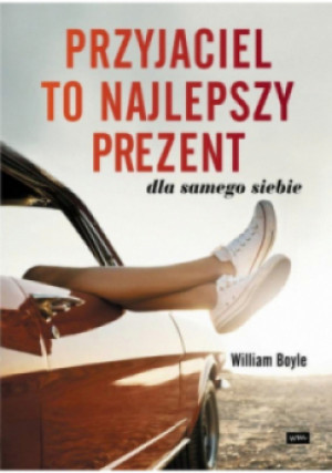 Przyjaciel to najlepszy prezent - William Boyle - książka  wyd. 2020