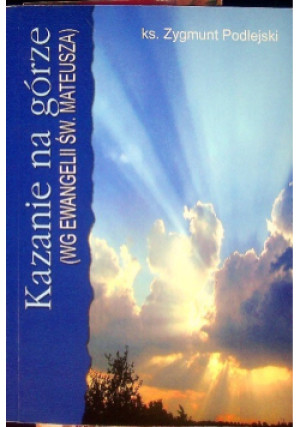 Kazanie na górze - Zygmunt Podlejski - książka  wyd. 2006