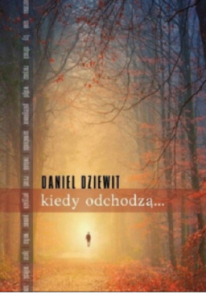 Kiedy odchodzą... - Daniel Dziewit - książka  wyd. 2020