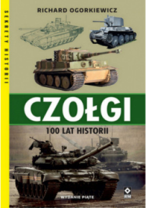 Czołgi 100 lat historii - Richard Ogorkiewicz - książka  wyd. 2024
