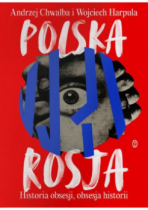 Polska-rosja - Andrzej Chwalba, Wojciech Harpula - książka  wyd. 2022