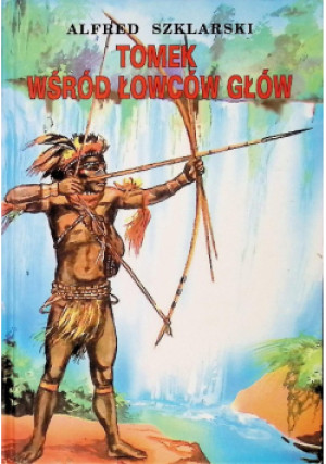 Tomek wśród łowców głów - Alfred Szklarski - książka  wyd. 2005