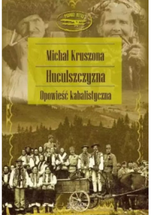 Huculszczyzna opowieść kabalistyczna - Michał Kruszona - książka  wyd. 2010