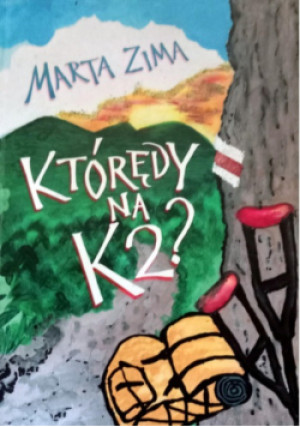 Którędy na K2? - Marta Zima - książka  wyd. 2021